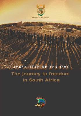 Every Step of the Way: The Journey to Freedom in South Africa