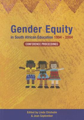 Gender Equity in South African Education 1994-2004: Conference Proceedings