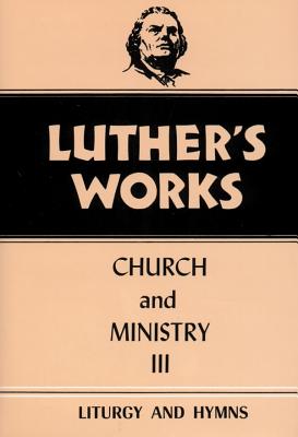 Luther's Works Church and Ministry III: 41