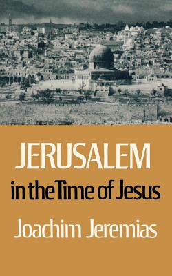 Jerusalem in the Time of Jesus An Investigation Into Econ. /Social Conditions During New Test. Period