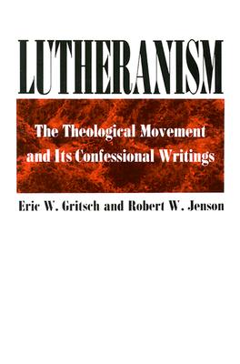 Lutheranism: The Theological Movement and Its Confessional Writings