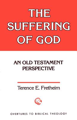 The Suffering of God: An Old Testament Perspective (Overtures to Biblical Theology)