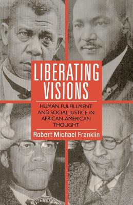 Image for Liberating Visions: Human Fulfillment and Social Justice in African-American Thought Liberating Visions: Human Fulfillment and Social Justice in African-American Thought