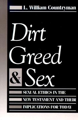 Dirt Greed & Sex Sexual Ethics in the New Testament and their Implications for Today