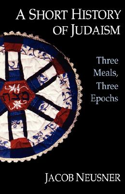 A Short History of Judaism: Three Meals, Three Epochs.