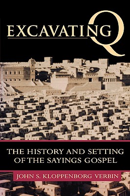Excavating Q: The History And Setting Of The Sayings Gospel