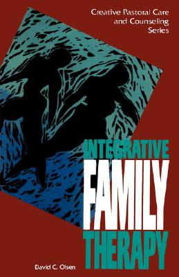 Integrative Family Therapy (Creative Pastoral Care and Counseling) (Creative Pastoral Care & Counseling)