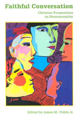 Faithful Conversation: Christian Perspectives on Homosexuality
