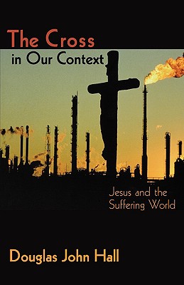 Image for The Cross in Our Context: Jesus and the Suffering World