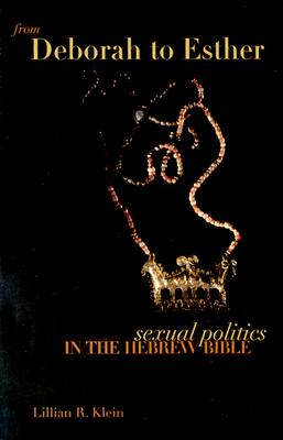 From Deborah to Esther: Sexual Politics in the Hebrew Bible