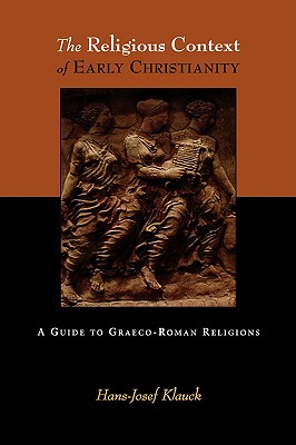 The Religious Context of Early Christianity: A Guide to Graeco-Roman Religions (Studies of the New Testament and Its World)