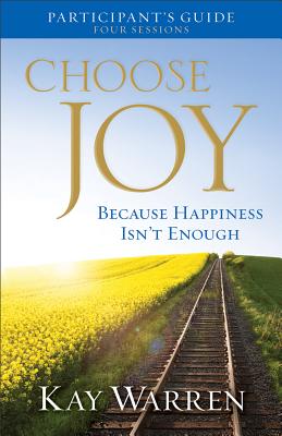 Choose Joy Participant's Guide: Because Happiness Isn't Enough (A Four-Session Study)