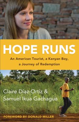 Image for Hope Runs: An American Tourist, a Kenyan Boy, a Journey of Redemption Hope Runs: An American Tourist, a Kenyan Boy, a Journey of Redemption