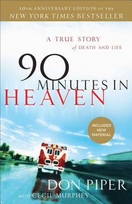 90 Minutes in Heaven: A True Story of Death & Life