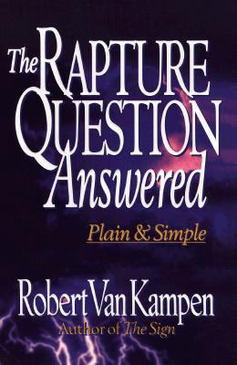 Image for The Rapture Question Answered: Plain and Simple