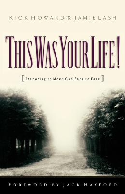 This Was Your Life!: Preparing to Meet God Face to Face