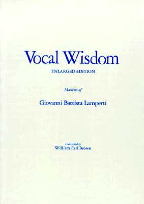 Vocal Wisdom: Maxims of Giovanni Battista Lamperti