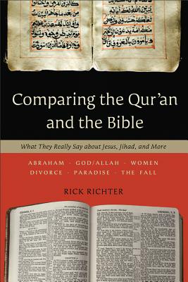 Comparing the Qur'an and the Bible: What They Really Say about Jesus, Jihad, and More