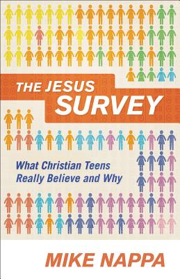 Image for Jesus Survey, The: What Christian Teens Really Believe and Why
