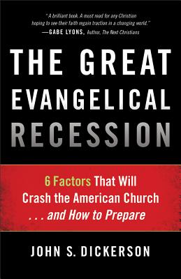 The Great Evangelical Recession: 6 Factors That Will Crash The American Church. . .And How To Prepare