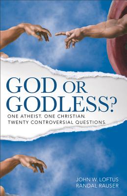 God or Godless: One Atheist. One Christian. Twenty Controversial Questions.