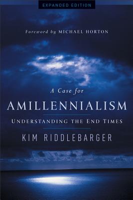 Image for A Case for Amillennialism: Understanding the End Times (Updated)