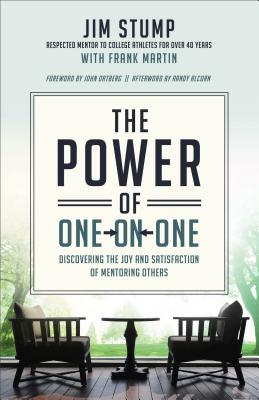 Image for The Power of One-on-One: Discovering the Joy and Satisfaction of Mentoring Others The Power of One-on-One: Discovering the Joy and Satisfaction of Mentoring Others