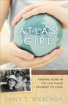 Atlas Girl: Finding Home in the Last Place I Thought to Look