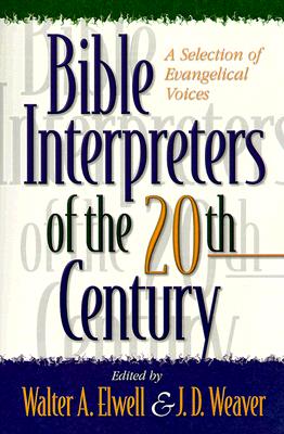 Image for Bible Interpreters of the Twentieth Century: A Selection of Evangelical Voices