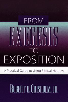 Image for From Exegesis to Exposition : A Practical Guide to Using Biblical Hebrew