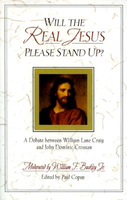 Will the Real Jesus Please Stand Up: A Debate between William Lane Craig and John Dominic Crossan
