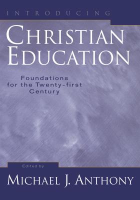 Image for Introducing Christian Education: Foundations for the Twenty-first Century