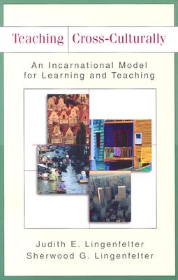 Image for Teaching Cross-Culturally: An Incarnational Model for Learning and Teaching