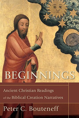 Image for Beginnings: Ancient Christian Readings of the Biblical Creation Narratives