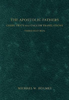 Image for The Apostolic Fathers: Greek Texts and English Translations