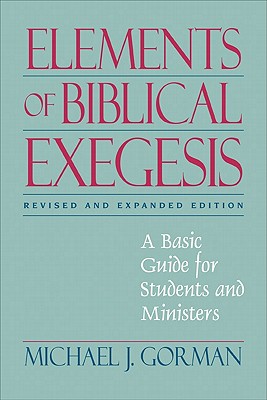 Elements of Biblical Exegesis: A Basic Guide for Students and Ministers