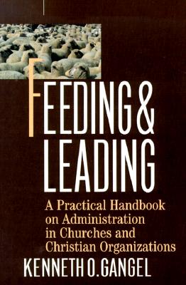 Feeding & Leading: PRactical Handbook on Administration in Churches and Christian Organizations