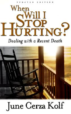 When Will I Stop Hurting: Dealing with a Recent Death