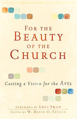 Image for For the Beauty of the Church: Casting a Vision for the Arts