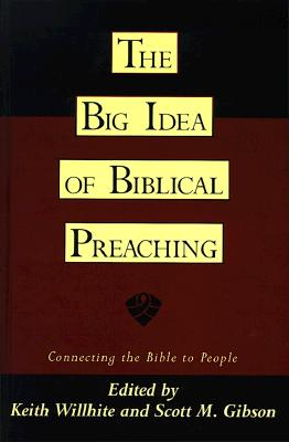 Image for The Big Idea of Biblical Preaching: Connecting the Bible to People