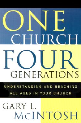 One Church, Four Generations: Understanding and Reaching All Ages in Your Church