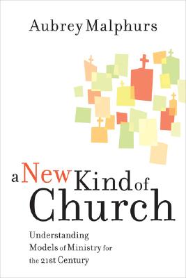 A New Kind of Church: Understanding Models of Ministry for the 21st Century