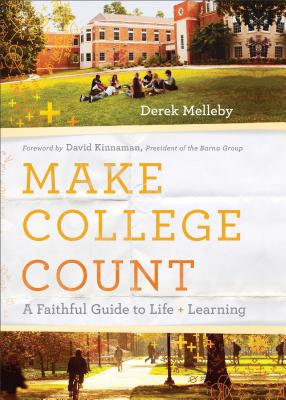 Image for Make College Count: A Faithful Guide to Life and Learning Make College Count: A Faithful Guide to Life and Learning