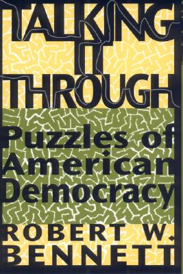 Talking It Through: Puzzles of American Democracy