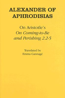 On Aristotle's On Coming-to-Be and Perishing 2.25 (Ancient Commentators on Aristotle)