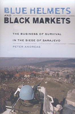 Image for Blue Helmets and Black Markets: The Business of Survival in the Siege of Sarajevo