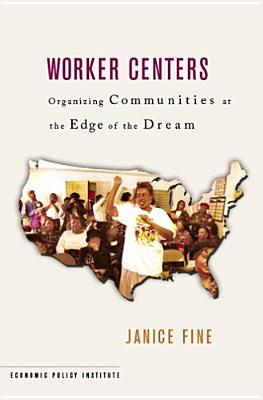 Worker Centers: Organizing Communities at the Edge of the Dream (Economic Policy Institute)