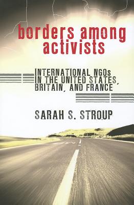 Borders among Activists: International NGOs in the United States, Britain, and France