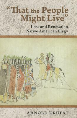 That the People Might Live: Loss and Renewal in Native American Elegy