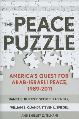 The Peace Puzzle: America's Quest for Arab-Israeli Peace, 19892011